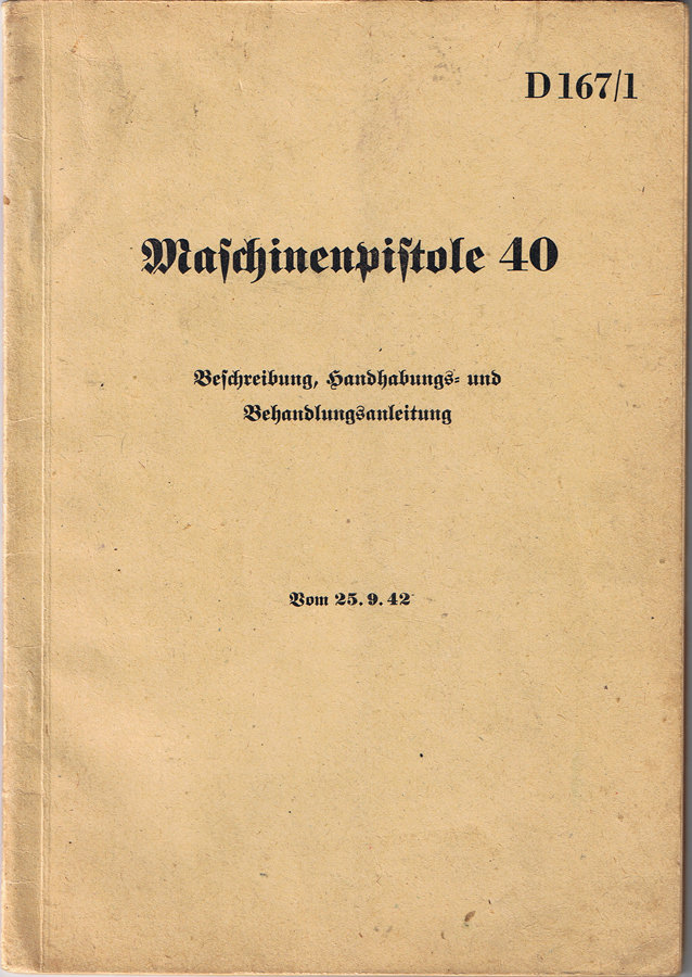D167/1 Machinenpistole 40 Beschreibung, handhabungs- und Behandlungsanleitung (25.9.42 original date 12.12.1940)