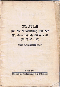 Merkblatt für die Ausbildung mit der Maschinenpistole 38 und 40 (M.P. 38 u. 40.) 1939